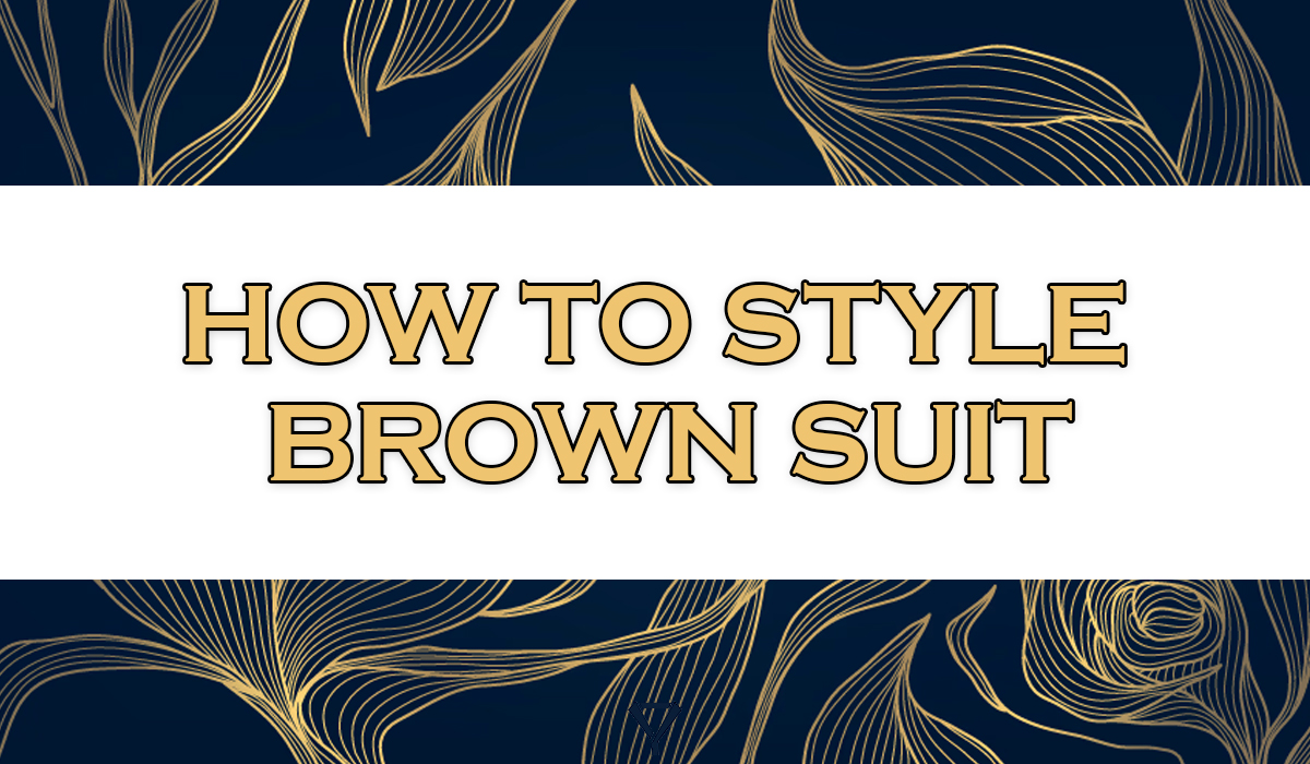 how to wear a brown suit
