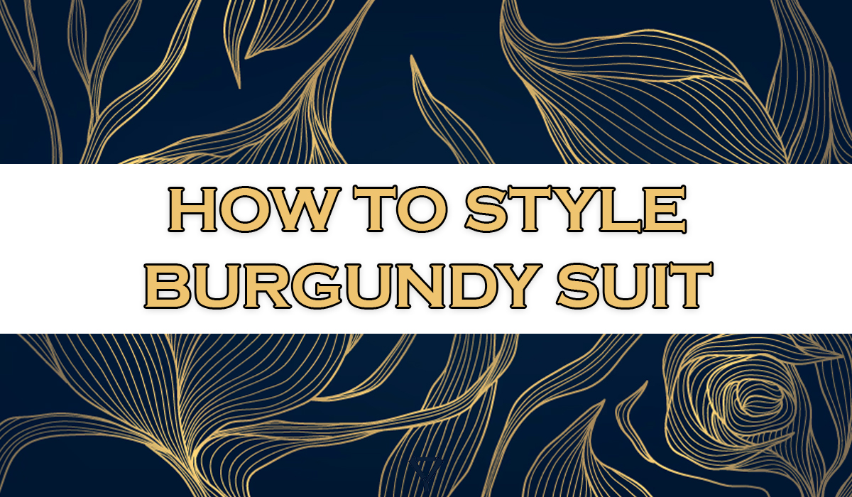 how to wear a burgundy suit