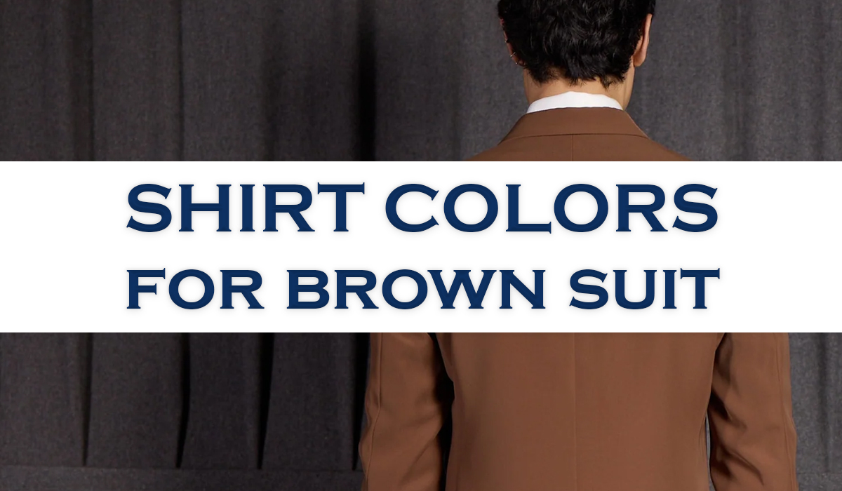 what color shirt to wear with a brown suit