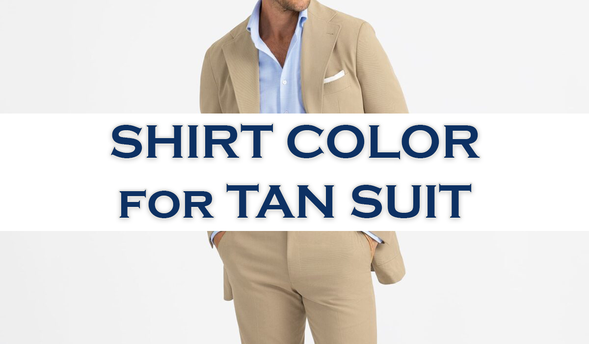 what color shirt to wear with a tan suit