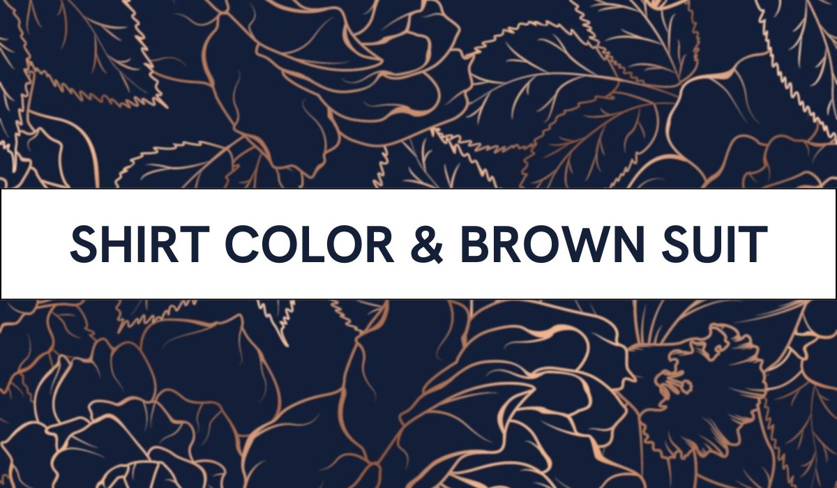 what color shirt to wear with brown suit