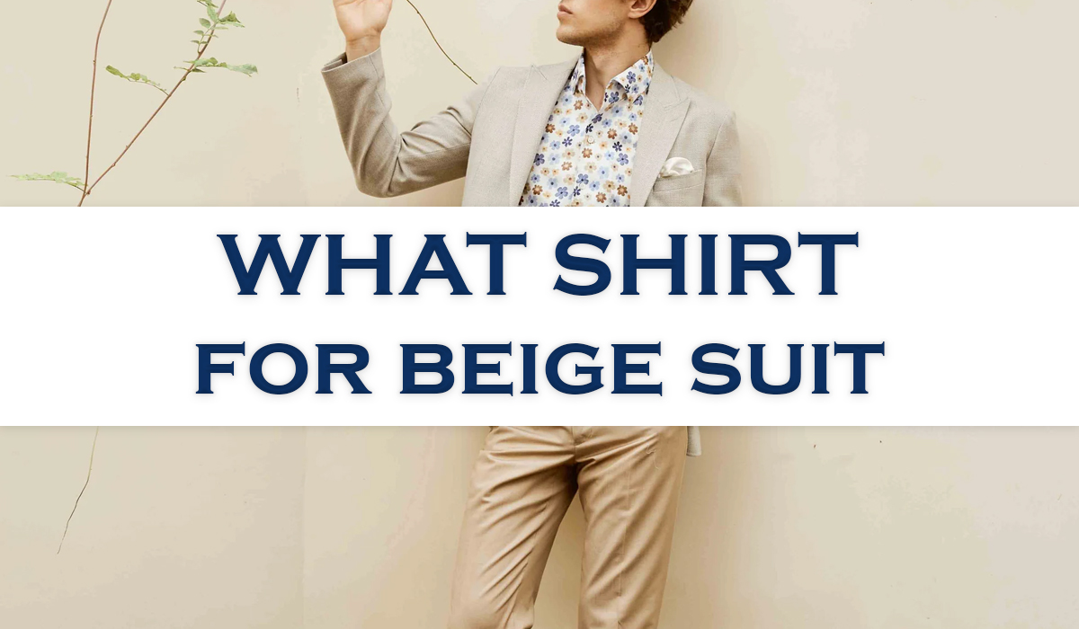 what color shirt with beige suit