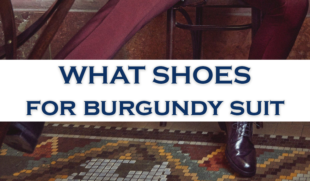 what shoes with burgundy suit